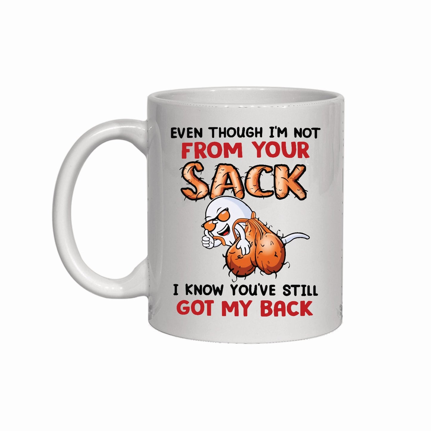Even though I'm not from your sack, Father's Day Mug