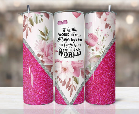 You Are The World Mom Tumbler