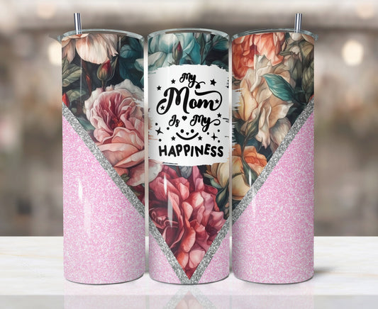 My Mom My Happiness Tumbler