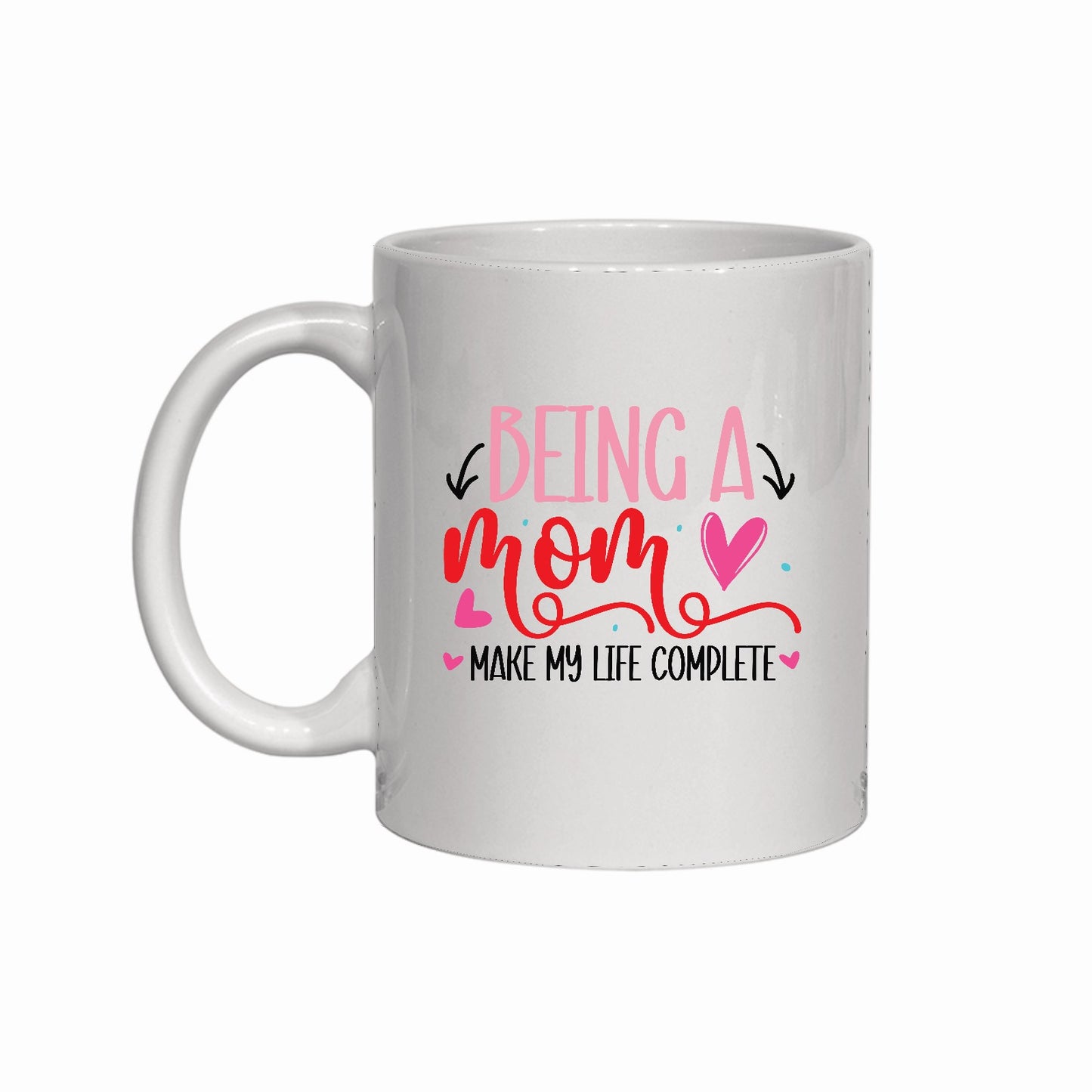 Being a Mom Makes My Life Complete Mug